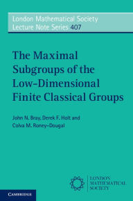 Title: The Maximal Subgroups of the Low-Dimensional Finite Classical Groups, Author: John N. Bray