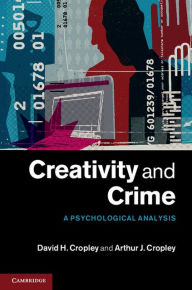 Title: Creativity and Crime: A Psychological Analysis, Author: David H. Cropley