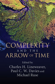 Title: Complexity and the Arrow of Time, Author: Charles H. Lineweaver