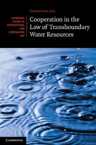 Title: Cooperation in the Law of Transboundary Water Resources, Author: Christina Leb