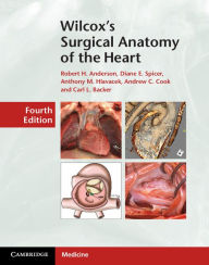 Title: Wilcox's Surgical Anatomy of the Heart, Author: Robert H. Anderson