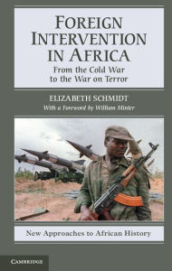 Title: Foreign Intervention in Africa: From the Cold War to the War on Terror, Author: Elizabeth Schmidt