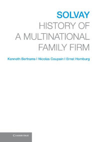 Title: Solvay: History of a Multinational Family Firm, Author: Kenneth Bertrams