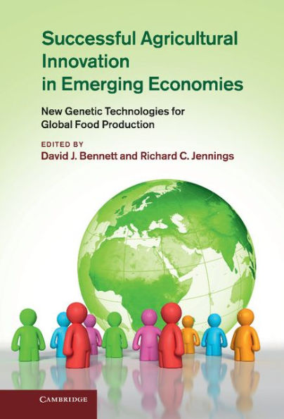 Successful Agricultural Innovation in Emerging Economies: New Genetic Technologies for Global Food Production