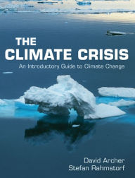Title: The Climate Crisis: An Introductory Guide to Climate Change, Author: David Archer