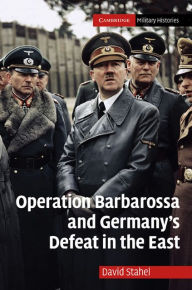 Title: Operation Barbarossa and Germany's Defeat in the East, Author: David Stahel