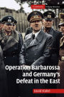 Operation Barbarossa and Germany's Defeat in the East