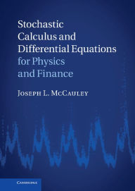 Title: Stochastic Calculus and Differential Equations for Physics and Finance, Author: Joseph L. McCauley