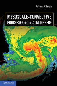 Title: Mesoscale-Convective Processes in the Atmosphere, Author: Robert J. Trapp