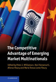 Title: The Competitive Advantage of Emerging Market Multinationals, Author: Peter J. Williamson