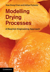 Title: Modelling Drying Processes: A Reaction Engineering Approach, Author: Xiao Dong Chen