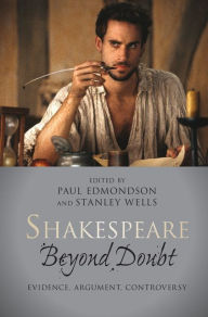 Title: Shakespeare beyond Doubt: Evidence, Argument, Controversy, Author: Paul Edmondson