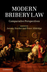 Title: Modern Bribery Law: Comparative Perspectives, Author: Jeremy Horder