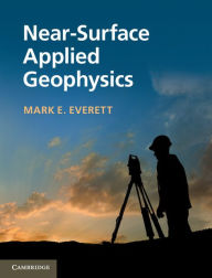 Title: Near-Surface Applied Geophysics, Author: Mark E. Everett