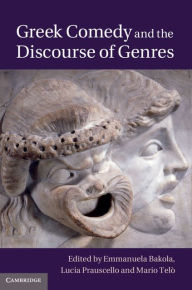 Title: Greek Comedy and the Discourse of Genres, Author: Emmanuela Bakola