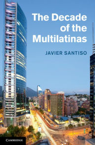 Title: The Decade of the Multilatinas, Author: Javier Santiso