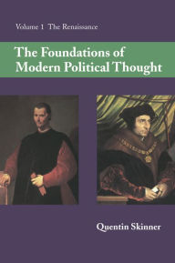 Title: The Foundations of Modern Political Thought: Volume 1, The Renaissance, Author: Quentin Skinner