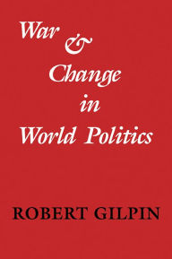 Title: War and Change in World Politics, Author: Robert Gilpin
