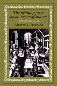 Title: The Printing Press as an Agent of Change, Author: Elizabeth L. Eisenstein