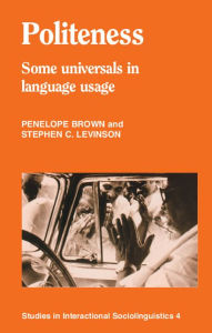 Title: Politeness: Some Universals in Language Usage, Author: Penelope Brown