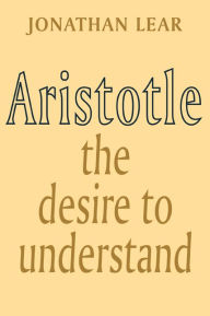 Title: Aristotle: The Desire to Understand, Author: Jonathan Lear