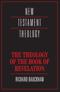 Title: The Theology of the Book of Revelation, Author: Richard Bauckham
