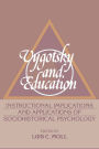 Vygotsky and Education: Instructional Implications and Applications of Sociohistorical Psychology