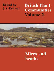 Title: British Plant Communities: Volume 2, Mires and Heaths, Author: J. S. Rodwell