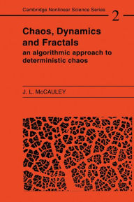 Title: Chaos, Dynamics, and Fractals: An Algorithmic Approach to Deterministic Chaos, Author: Joseph L. McCauley