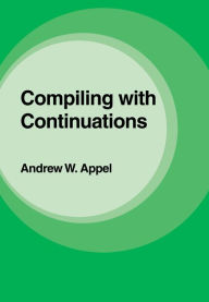 Title: Compiling with Continuations, Author: Andrew W. Appel