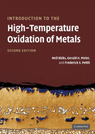 Title: Introduction to the High Temperature Oxidation of Metals, Author: Neil Birks