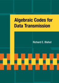 Title: Algebraic Codes for Data Transmission, Author: Richard E. Blahut