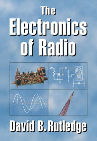 Title: The Electronics of Radio, Author: David Rutledge