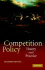 Competition Policy: Theory and Practice