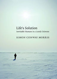 Title: Life's Solution: Inevitable Humans in a Lonely Universe, Author: Simon Conway Morris