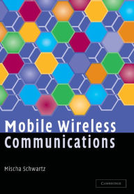 Title: Mobile Wireless Communications, Author: Mischa Schwartz