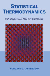 Title: Statistical Thermodynamics: Fundamentals and Applications, Author: Normand M. Laurendeau