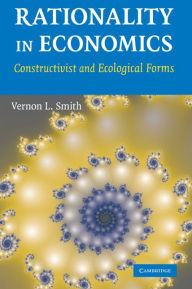 Title: Rationality in Economics: Constructivist and Ecological Forms, Author: Vernon L. Smith