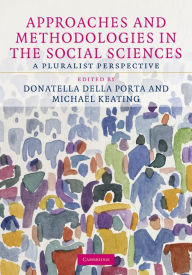 Title: Approaches and Methodologies in the Social Sciences: A Pluralist Perspective, Author: Donatella Della Porta