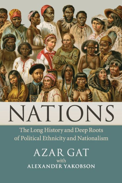 Nations: The Long History and Deep Roots of Political Ethnicity Nationalism