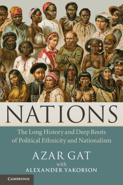 Nations: The Long History and Deep Roots of Political Ethnicity Nationalism