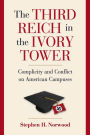 The Third Reich in the Ivory Tower: Complicity and Conflict on American Campuses