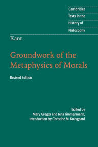 Title: Kant: Groundwork of the Metaphysics of Morals / Edition 2, Author: Christine M. Korsgaard