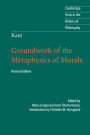 Kant: Groundwork of the Metaphysics of Morals / Edition 2