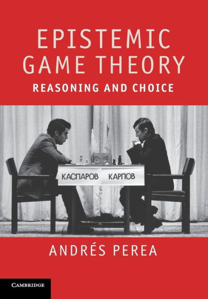 Epistemic Game Theory: Reasoning and Choice