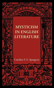 Title: Mysticism in English Literature, Author: Caroline F. E. Spurgeon