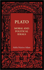 Title: Plato: Moral and Political Ideals, Author: Adela Marion Adam