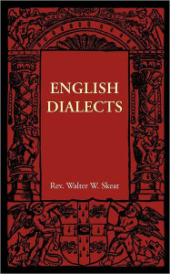 Title: English Dialects: From the Eighth Century to the Present Day, Author: Walter W. Skeat