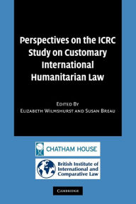 Title: Perspectives on the ICRC Study on Customary International Humanitarian Law, Author: Elizabeth Wilmshurst