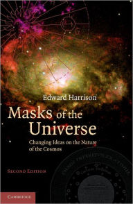 Title: Masks of the Universe: Changing Ideas on the Nature of the Cosmos, Author: Edward Harrison